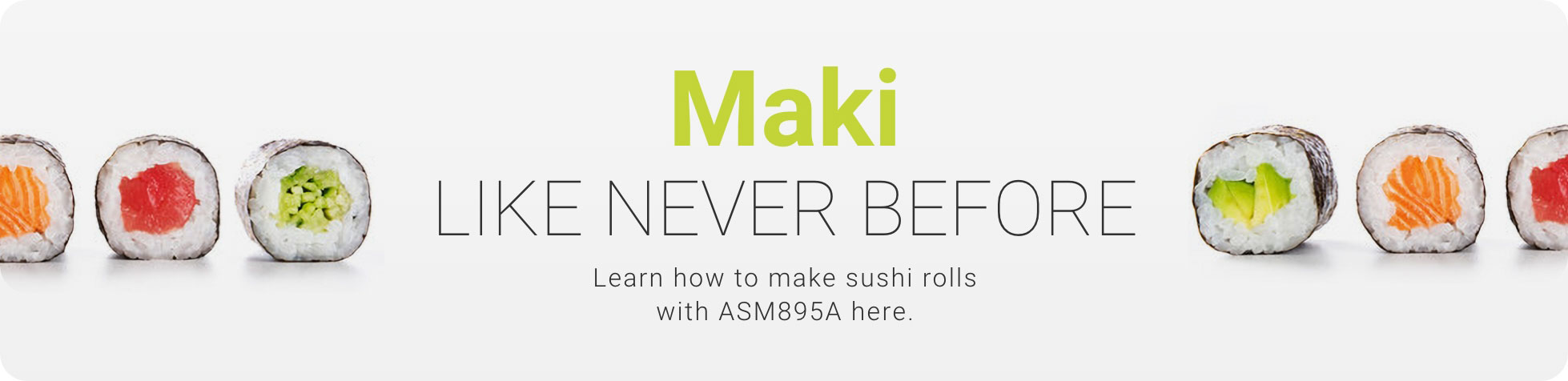 Maki Like Never Before